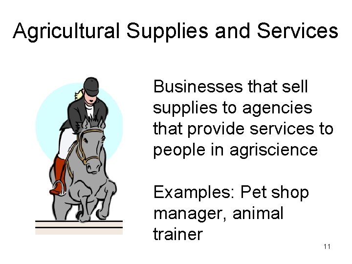 Agricultural Supplies and Services Businesses that sell supplies to agencies that provide services to