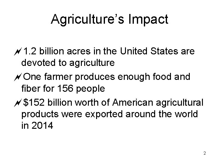 Agriculture’s Impact ~1. 2 billion acres in the United States are devoted to agriculture