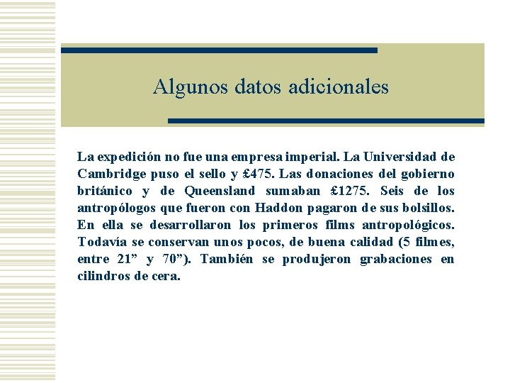 Algunos datos adicionales La expedición no fue una empresa imperial. La Universidad de Cambridge