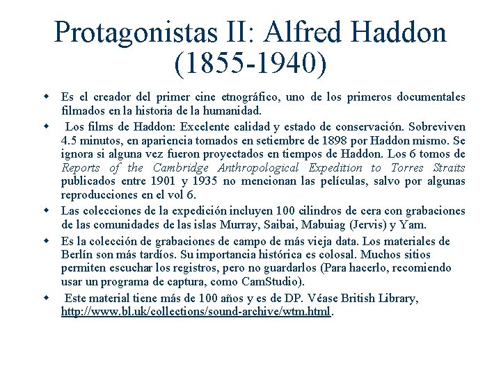 Protagonistas II: Alfred Haddon (1855 -1940) w Es el creador del primer cine etnográfico,