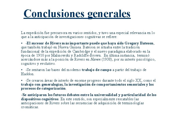 Conclusiones generales La expedición fue precursora en varios sentidos, y tuvo una especial relevancia