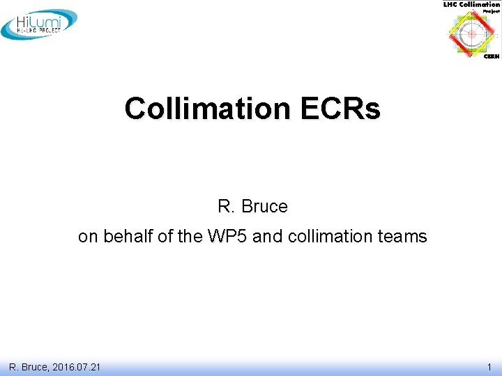 Collimation ECRs R. Bruce on behalf of the WP 5 and collimation teams R.