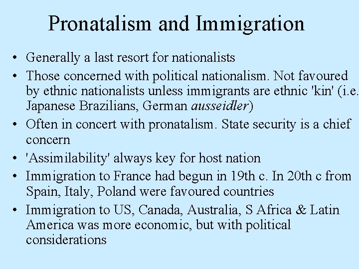 Pronatalism and Immigration • Generally a last resort for nationalists • Those concerned with