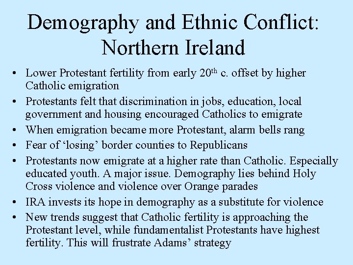 Demography and Ethnic Conflict: Northern Ireland • Lower Protestant fertility from early 20 th