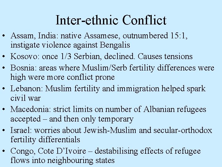 Inter-ethnic Conflict • Assam, India: native Assamese, outnumbered 15: 1, instigate violence against Bengalis