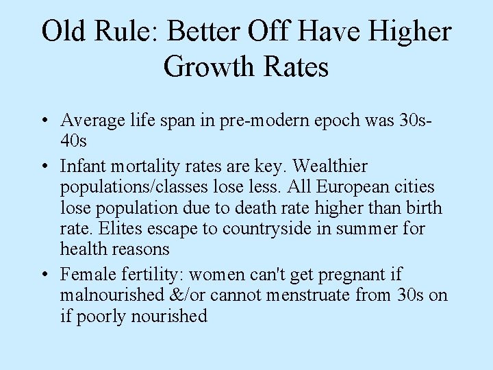 Old Rule: Better Off Have Higher Growth Rates • Average life span in pre-modern