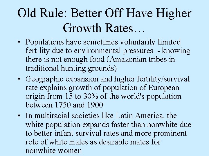 Old Rule: Better Off Have Higher Growth Rates… • Populations have sometimes voluntarily limited