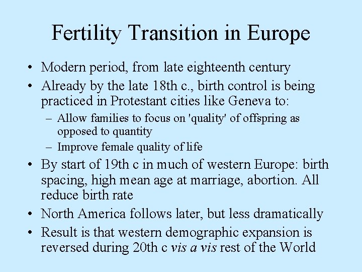 Fertility Transition in Europe • Modern period, from late eighteenth century • Already by