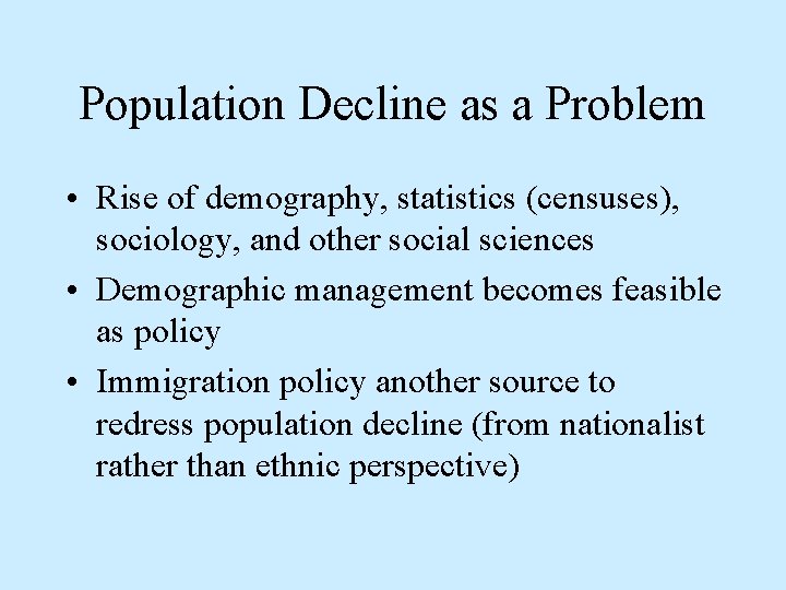 Population Decline as a Problem • Rise of demography, statistics (censuses), sociology, and other