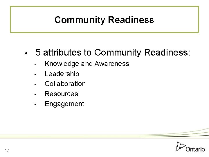 Community Readiness • 5 attributes to Community Readiness: • • • 17 Knowledge and