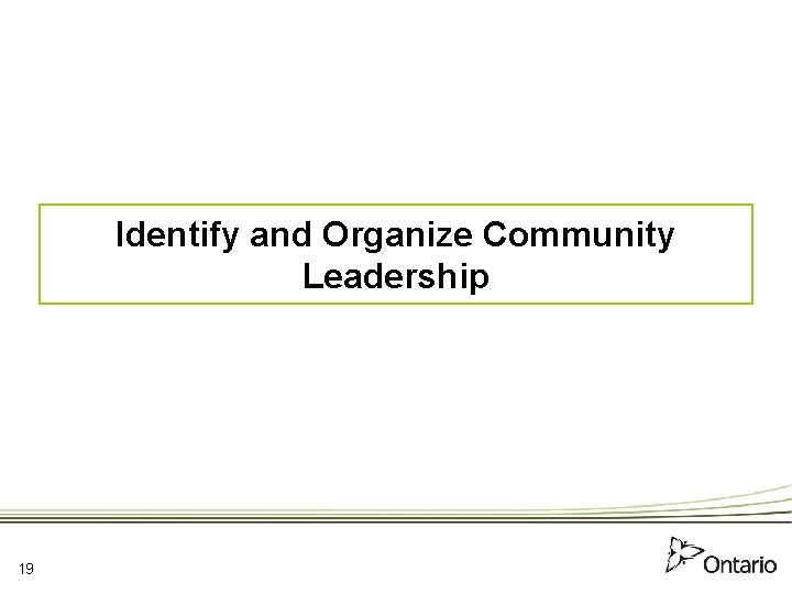 Identify and Organize Community Leadership 19 