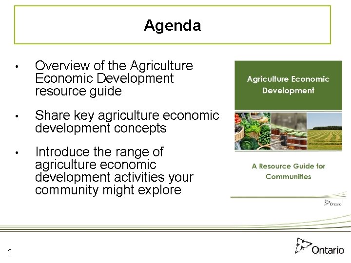 Agenda 2 • Overview of the Agriculture Economic Development resource guide • Share key