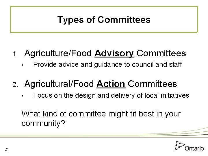 Types of Committees Agriculture/Food Advisory Committees 1. • Provide advice and guidance to council