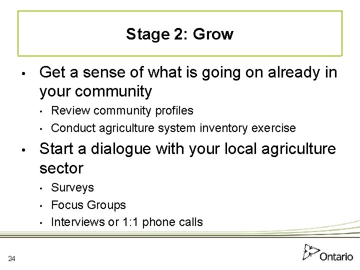 Stage 2: Grow • Get a sense of what is going on already in