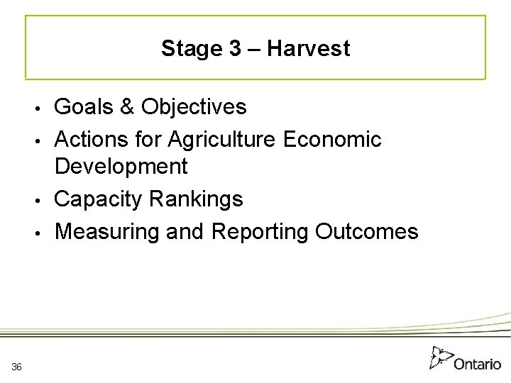 Stage 3 – Harvest • • 36 Goals & Objectives Actions for Agriculture Economic