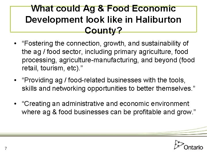 What could Ag & Food Economic Development look like in Haliburton County? • “Fostering