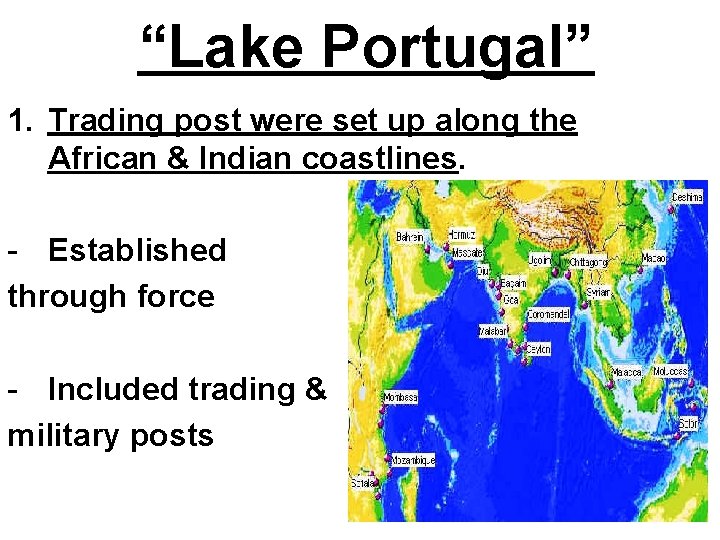 “Lake Portugal” 1. Trading post were set up along the African & Indian coastlines.