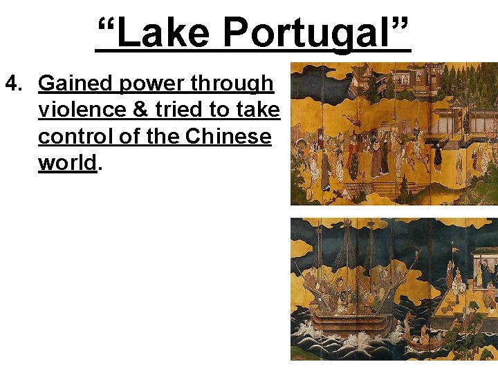 “Lake Portugal” 4. Gained power through violence & tried to take control of the