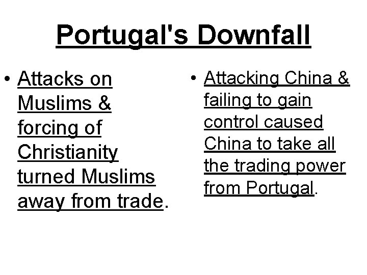 Portugal's Downfall • Attacks on Muslims & forcing of Christianity turned Muslims away from