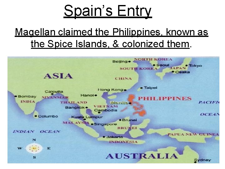 Spain’s Entry Magellan claimed the Philippines, known as the Spice Islands, & colonized them.