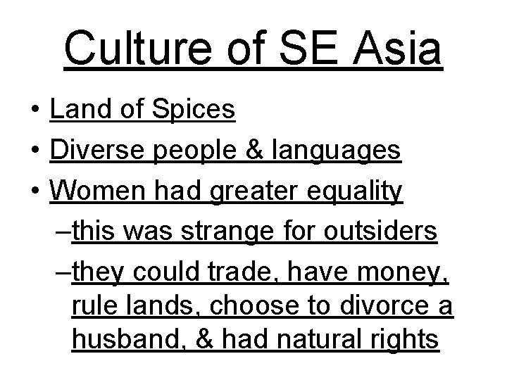 Culture of SE Asia • Land of Spices • Diverse people & languages •