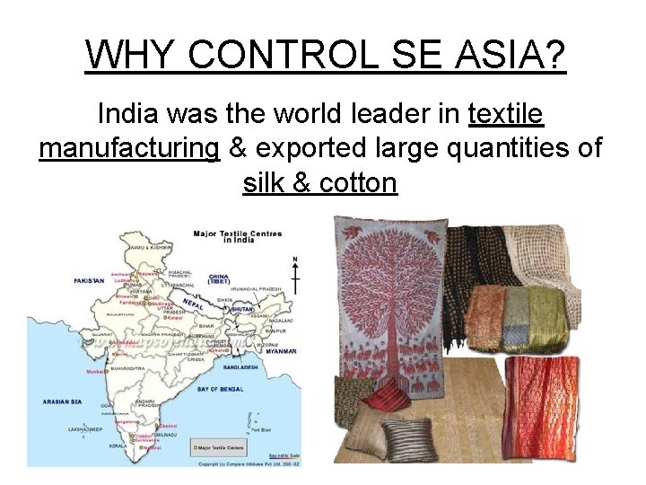 WHY CONTROL SE ASIA? India was the world leader in textile manufacturing & exported