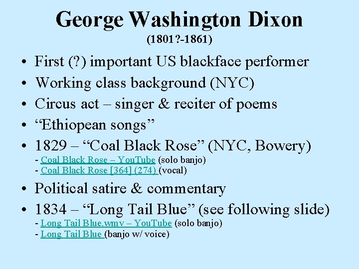 George Washington Dixon (1801? -1861) • • • First (? ) important US blackface George Washington Dixon (1801? -1861) • • • First (? ) important US blackface