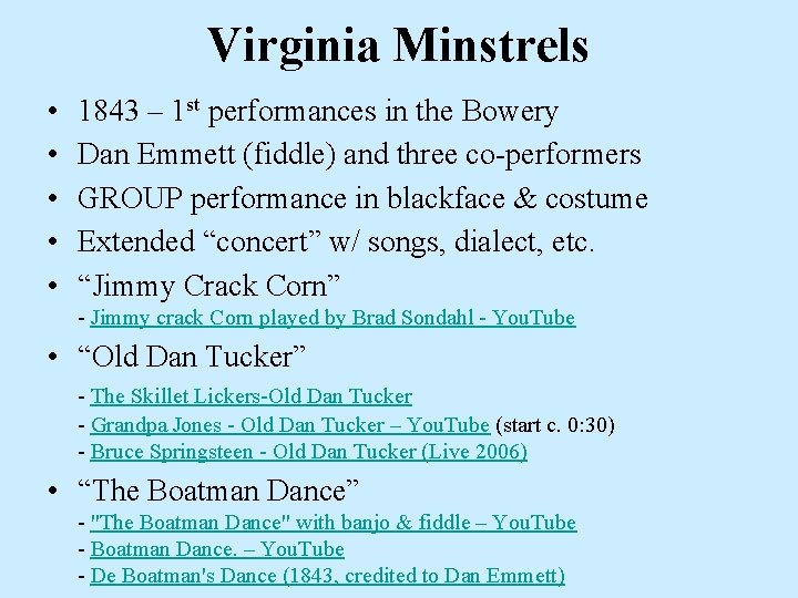 Virginia Minstrels • • • 1843 – 1 st performances in the Bowery Dan Virginia Minstrels • • • 1843 – 1 st performances in the Bowery Dan