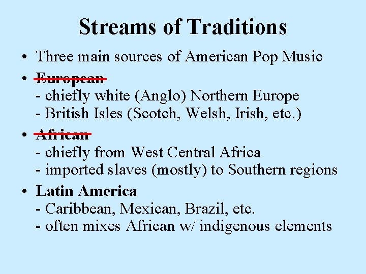 Streams of Traditions • Three main sources of American Pop Music • European - Streams of Traditions • Three main sources of American Pop Music • European -