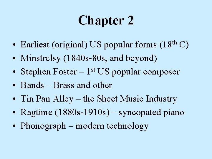 Chapter 2 • • Earliest (original) US popular forms (18 th C) Minstrelsy (1840 Chapter 2 • • Earliest (original) US popular forms (18 th C) Minstrelsy (1840