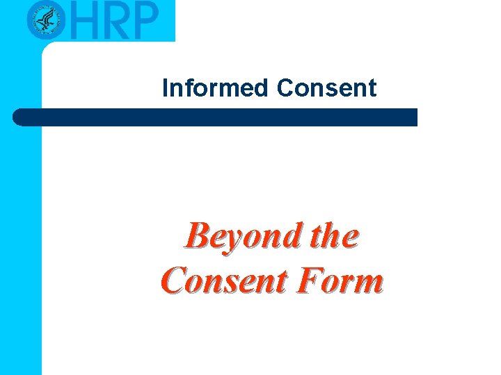 Informed Consent Beyond the Consent Form 