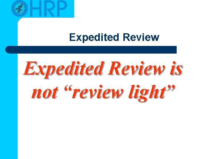 Expedited Review is not “review light” 