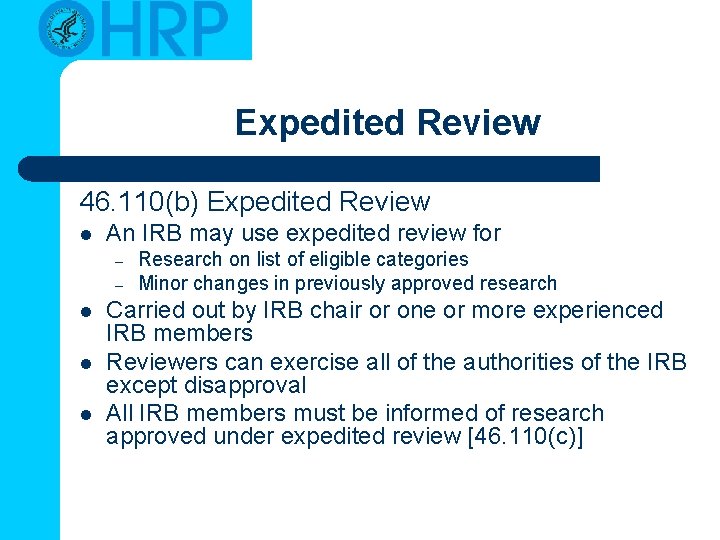 Expedited Review 46. 110(b) Expedited Review l An IRB may use expedited review for