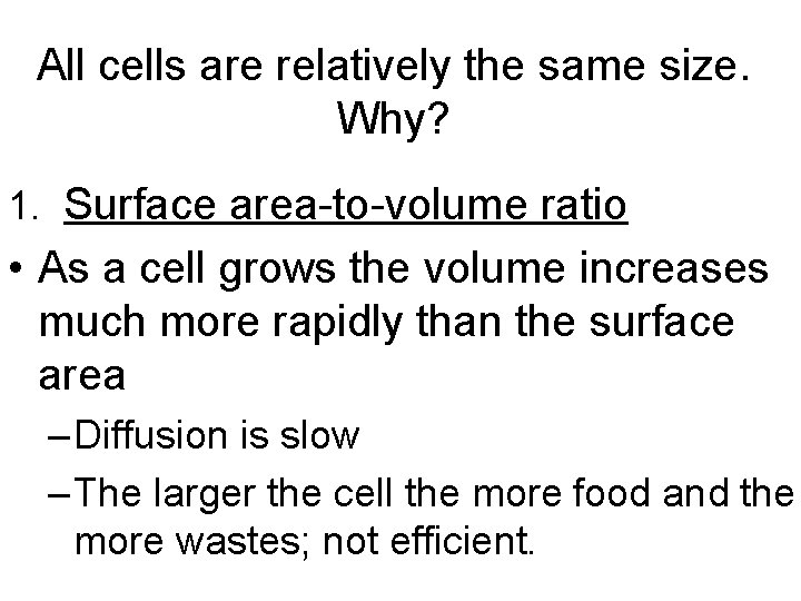 All cells are relatively the same size. Why? 1. Surface area-to-volume ratio • As