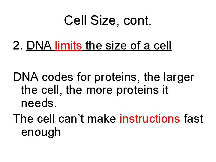 Cell Size, cont. 2. DNA limits the size of a cell DNA codes for