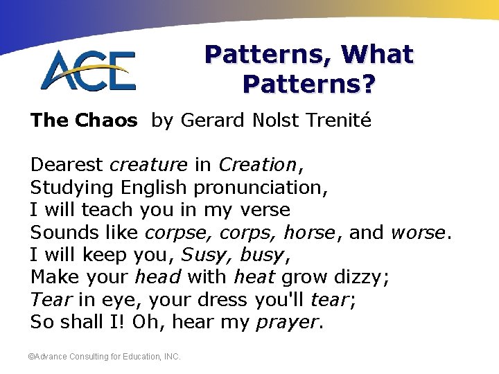 Patterns, What Patterns? The Chaos by Gerard Nolst Trenité Dearest creature in Creation, Studying