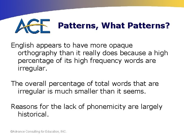 Patterns, What Patterns? English appears to have more opaque orthography than it really does