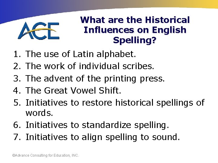 What are the Historical Influences on English Spelling? 1. 2. 3. 4. 5. The