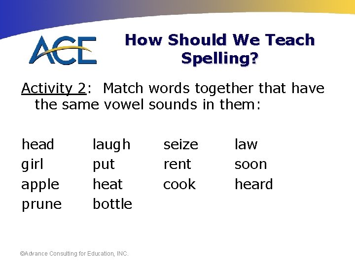 How Should We Teach Spelling? Activity 2: Match words together that have the same