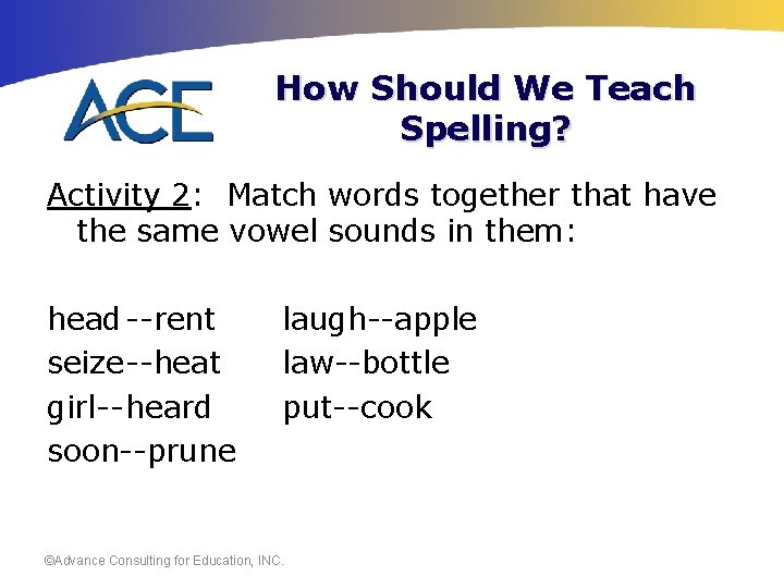 How Should We Teach Spelling? Activity 2: Match words together that have the same