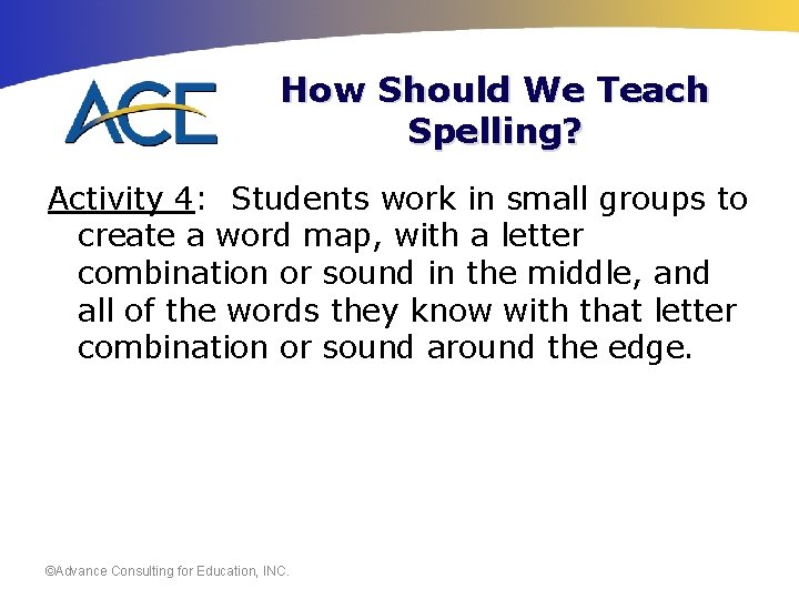 How Should We Teach Spelling? Activity 4: Students work in small groups to create