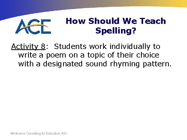 How Should We Teach Spelling? Activity 8: Students work individually to write a poem