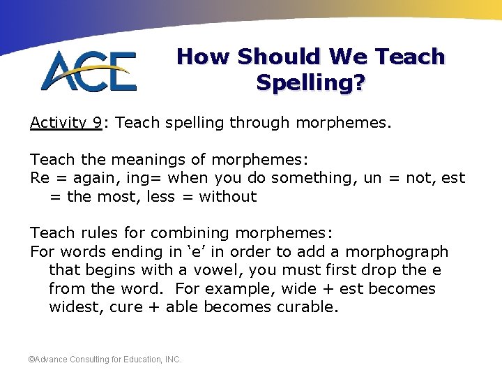 How Should We Teach Spelling? Activity 9: Teach spelling through morphemes. Teach the meanings