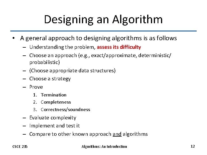 Designing an Algorithm • A general approach to designing algorithms is as follows –