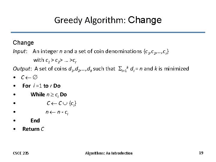 Greedy Algorithm: Change Input: An integer n and a set of coin denominations {c