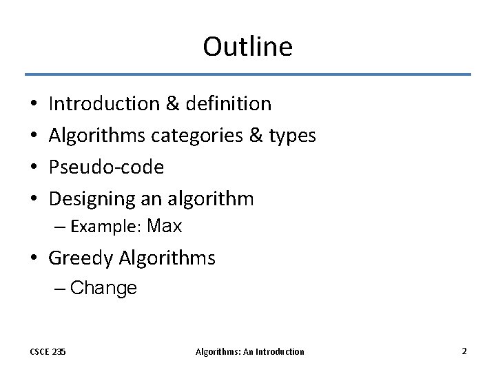 Outline • • Introduction & definition Algorithms categories & types Pseudo-code Designing an algorithm