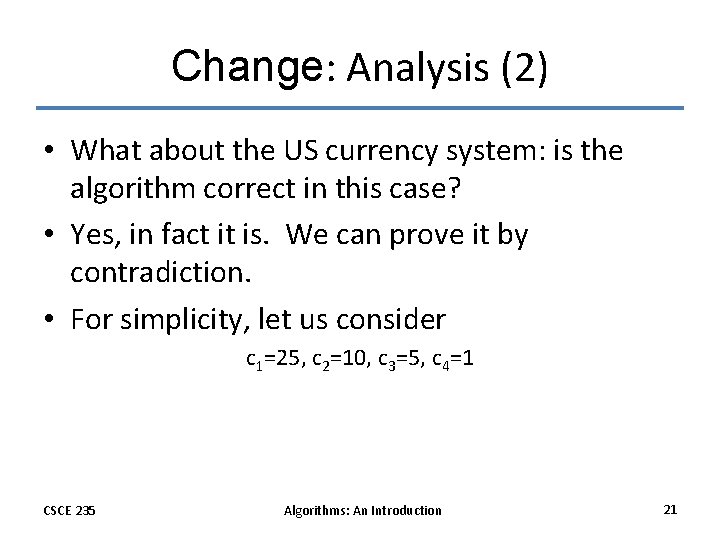 Change: Analysis (2) • What about the US currency system: is the algorithm correct