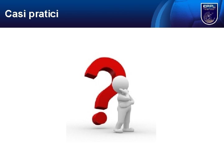 Casi pratici Casi pratici