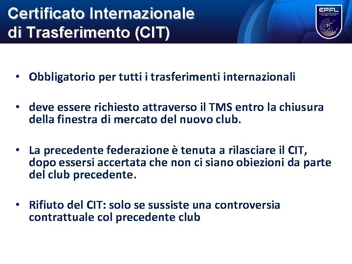 Certificato Internazionale di Trasferimento (CIT) • Obbligatorio per tutti i trasferimenti internazionali • deve Certificato Internazionale di Trasferimento (CIT) • Obbligatorio per tutti i trasferimenti internazionali • deve