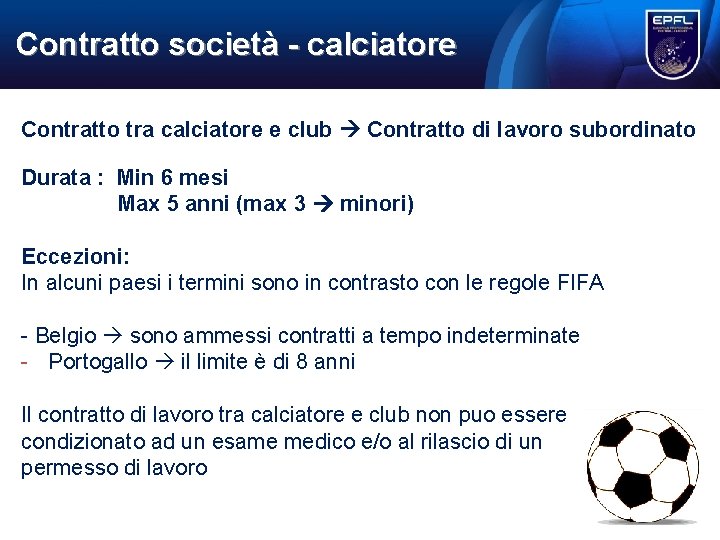 Contratto società calciatore Contratto tra calciatore e club Contratto di lavoro subordinato Durata : Contratto società calciatore Contratto tra calciatore e club Contratto di lavoro subordinato Durata :